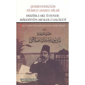 Huzur-I Akl Ü Fende Maddiyyun Meslek-I Dalaleti Şehbenderzade Filibeli Ahmed Hilmi