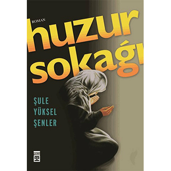 Huzur Sokağı Şule Yüksel Şenler