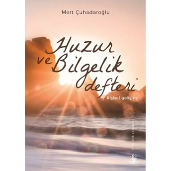 Huzur Ve Bilgelik Defteri Mert Çuhadaroğlu