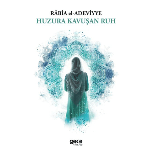 Huzura Kavuşan Ruh Rabia El-Adeviyye