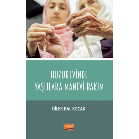 Huzurevinde Yaşlılara Manevi Bakım Dilek Bal Koçak