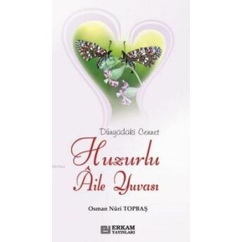 Huzurlu Aile Yuvası (Satalüks) Ciltli; Dünyadaki Cennetdünyadaki Cennet Osman Nuri Topbaş