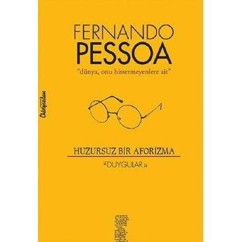 Huzursuz Bir Aforizma-Duygular Fernando Pessoa