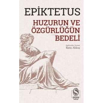 Huzurun Ve Özgürlüğün Bedeli Epiktetus