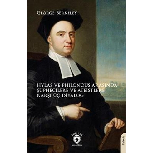 Hylas Ve Philonous Arasında Şüphecilere Ve Ateistlere Karşı Üç Diyalog George Berkeley