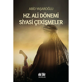 Hz. Ali Dönemi Siyasi Çekişmeler Abid Yaşaroğlu