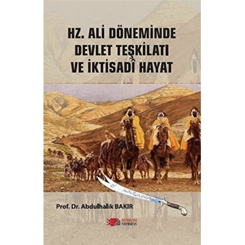 Hz. Ali Döneminde Devlet Teşkilatı Ve Iktisadi Hayat Abdulhalik Bakır