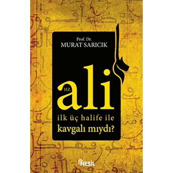 Hz. Ali Ilk Üç Halife Ile Kavgalı Mıydı? Murat Sarıcık