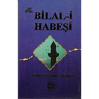 Hz. Bilal-I Habeşi Ahmet Cemil Akıncı