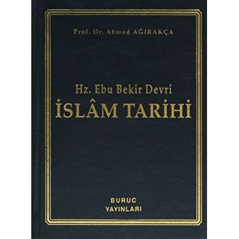 Hz. Ebu Bekir Devri - Islam Tarihi Ciltli Ahmed Ağırakça