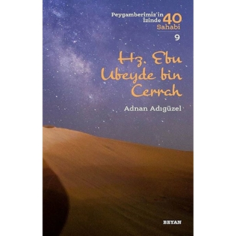 Hz. Ebu Ubeyde Bin Cerrah - Peygamberimiz'in Izinde 40 Sahabi - 9 Adnan Adıgüzel