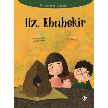 Hz. Ebubekir - Peygamberimizin Arkadaşları 3 Amine Kevser Karaca, Ayşe Yıldız Yıldırım