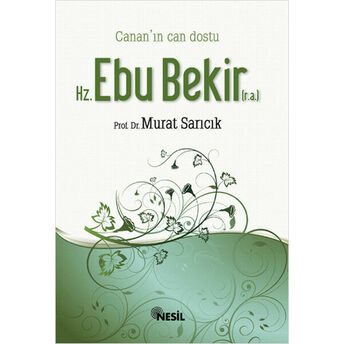 Hz. Ebubekir (R.a.) Cananın Can Dostu Murat Sarıcık