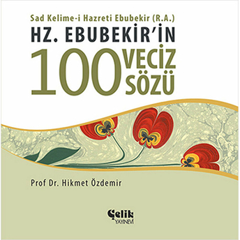 Hz. Ebubekir'in 100 Veciz Sözü Hikmet Özdemir