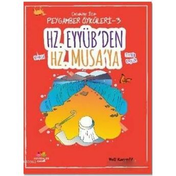 Hz. Eyyüb'den Hz. Musa'ya; Çocuklar Için Peygamber Öyküleri - 3Çocuklar Için Peygamber Öyküleri - 3 Veli Karanfil