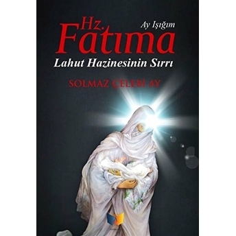 Hz. Fatıma Solmaz Çelebi Ay