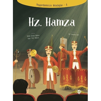 Hz. Hamza - Peygamberimizin Arkadaşları 6 Amine Kevser Karaca, Ayşe Yıldız Yıldırım