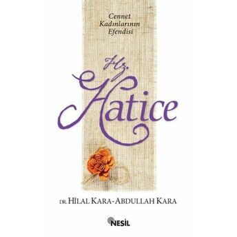 Hz. Hatice / Cennet Kadınlarının Efendisi Hilal Kara