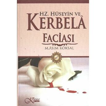 Hz. Hüseyin Ve Kerbela Faciası M. Asım Köksal