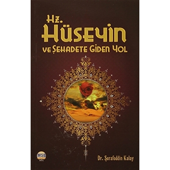 Hz.hüseyin Ve Şehadete Giden Yol M. Şerafeddin Kalay