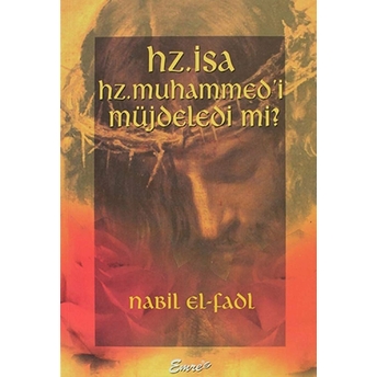 Hz. Isa Hz. Muhammed'I Müjdeledi Mi? Kadir Albayrak