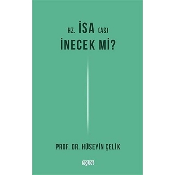 Hz. Isa Inecek Mi? - Hüseyin Çelik