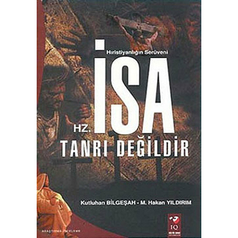 Hz. Isa Tanrı Değildir Kutluhan Bilgeşah