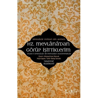 Hz. Mevlana'dan Görüp Işittiklerim Feridun B. Ahmed Sipahsalar,Sipehsâlâr Feridun Bin Ahmed