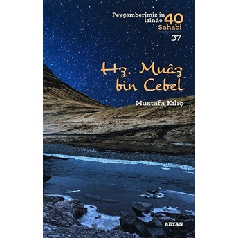 Hz. Muaz Bin Cebel - Peygamberimiz'in 40 Sahabi - 37 Mustafa Kılıç