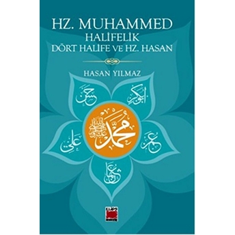 Hz. Muhammed Halifelik Dört Halife Ve Hz. Hasan Hasan Yılmaz