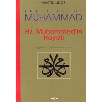 Hz. Muhammed’in Hayatı - The Life Of Muhammed (Ingilizce-Türkçe Metin Birarada) Martin Lings