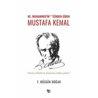 Hz. Muhammed’in Izinden Giden Mustafa Kemal Müjgan Doğan