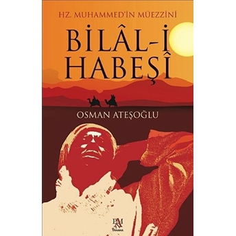 Hz. Muhammed’in Müezzi-Ni Bilal-I Habeşi Osman Ateşoğlu