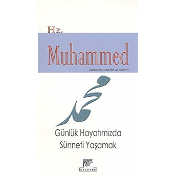 Hz. Muhammed (S.a.s) Günlük Hayatımızda Sünneti Yaşamak Cep Boy Kolektif