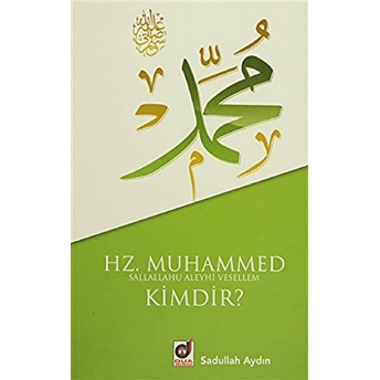 Hz. Muhammed (S.a.v.) Kimdir? Sadullah Aydın