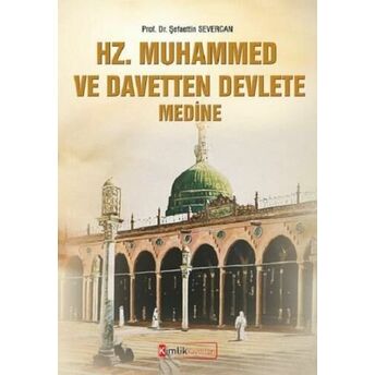 Hz. Muhammed Ve Davetten Devlete Medine Şefaettin Severcan