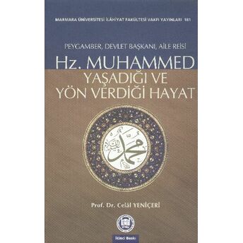 Hz. Muhammed Yaşadığı Ve Yön Verdiği Hayat Prof. Dr. Celal Yeniçeri