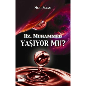 Hz. Muhammed Yaşıyor Mu? Mert Aslan