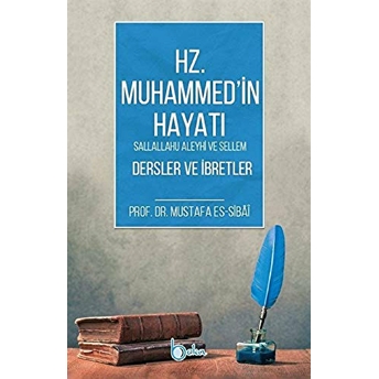 Hz. Muhammed'in Hayatı Dersler Ve Ibretler Mustafa Es-Sibai