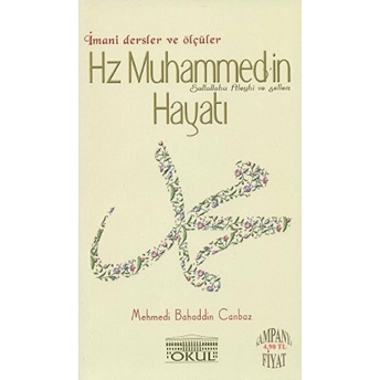 Hz. Muhammed'in Hayatı - Imani Dersler Ve Ölçüler-Mehmedi Bahaddin Canbaz