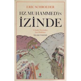 Hz. Muhammedin Izinde - Cehalet Devrinden Son Halifelere Islam Tarihi Eric Schroeder