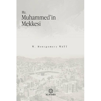 Hz. Muhammed'in Mekkesi W. Montgomery Watt