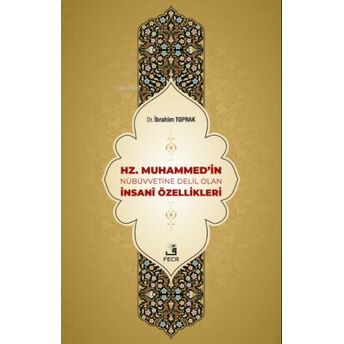 Hz. Muhammed'in Nübüvvetine Delil Olan Insanî Özellikleri Ibrahim Toprak