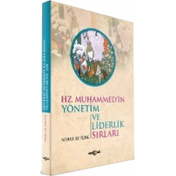 Hz. Muhammed'in Yönetim Ve Liderlik Sırları Nihat Aytürk