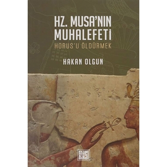 Hz. Musa’nın Muhalefeti Hakan Olgun