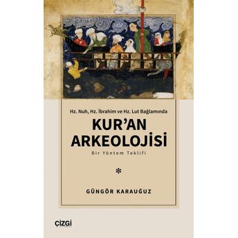 Hz. Nuh, Hz. Ibrahim Ve Hz. Lut Bağlamında Kur’an Arkeolojisi Kolektif