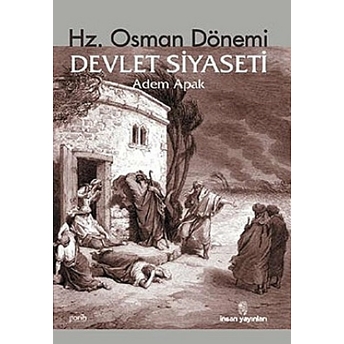 Hz. Osman Dönemi Devlet Siyaseti Adem Apak