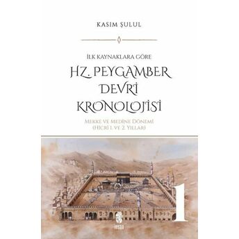 Hz. Peygamber Dönemi Kronolojisi (Cilt 1) Kasım Şulul