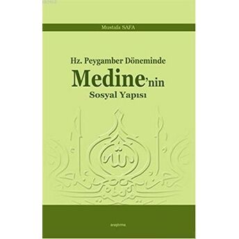 Hz. Peygamber Döneminde Medine'nin Sosyal Yapısı Mustafa Safa