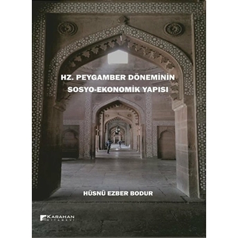 Hz Peygamber Döneminin Sosyo-Ekonomik Yapısı Hüsnü Ezber Bodur